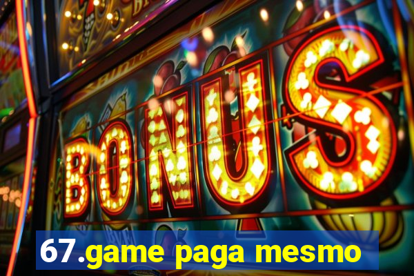 67.game paga mesmo